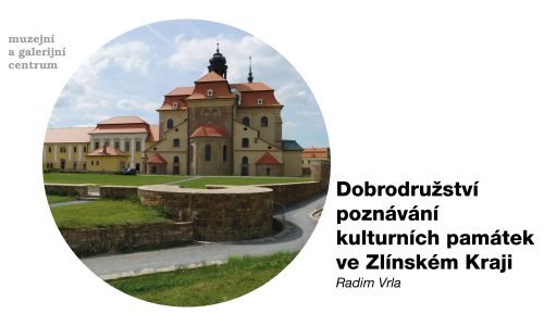 Dobrodružství poznávání kulturních památek ve Zlínském Kraji